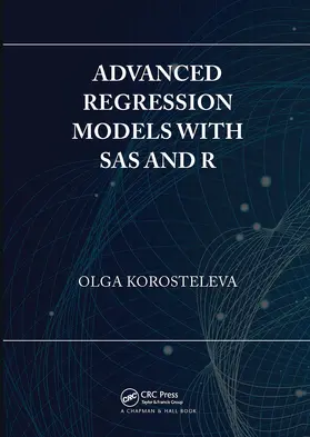 Korosteleva |  Advanced Regression Models with SAS and R | Buch |  Sack Fachmedien