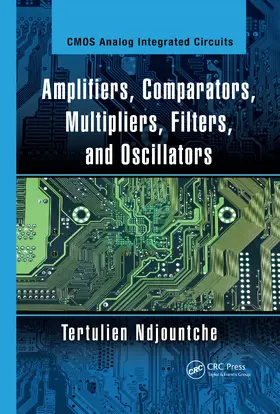 Ndjountche | Amplifiers, Comparators, Multipliers, Filters, and Oscillators | Buch | 978-0-367-73310-0 | www.sack.de