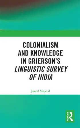 Majeed |  Colonialism and Knowledge in Grierson’s Linguistic Survey of India | Buch |  Sack Fachmedien