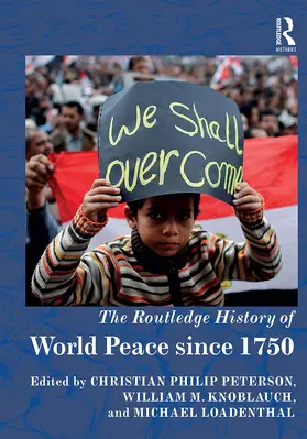 Peterson / Loadenthal / Knoblauch |  The Routledge History of World Peace since 1750 | Buch |  Sack Fachmedien