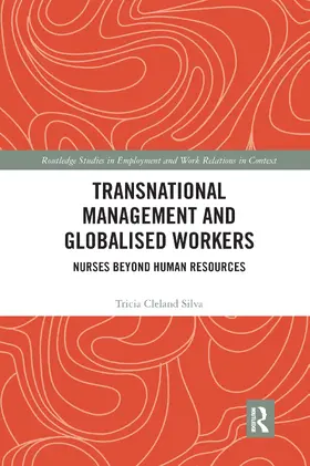 Cleland Silva |  Transnational Management and Globalised Workers: Nurses Beyond Human Resources | Buch |  Sack Fachmedien