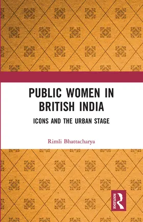 Bhattacharya |  Public Women in British India | Buch |  Sack Fachmedien