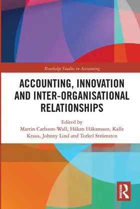 Carlsson-Wall / Håkansson / Kraus |  Accounting, Innovation and Inter-Organisational Relationships | Buch |  Sack Fachmedien
