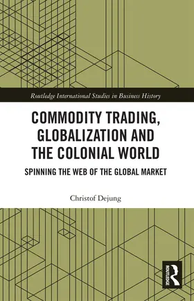 Dejung |  Commodity Trading, Globalization and the Colonial World | Buch |  Sack Fachmedien