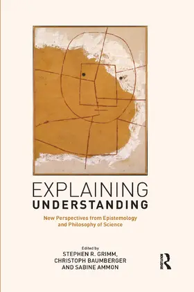 Grimm / Baumberger / Ammon |  Explaining Understanding | Buch |  Sack Fachmedien