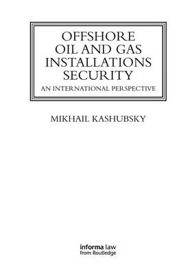 Kashubsky |  Offshore Oil and Gas Installations Security | Buch |  Sack Fachmedien