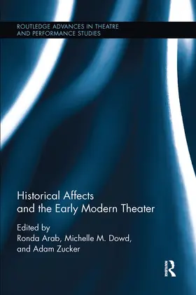 Arab / Dowd / Zucker |  Historical Affects and the Early Modern Theater | Buch |  Sack Fachmedien