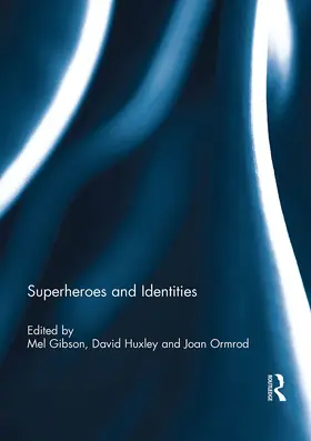 Gibson / Huxley / Ormrod |  Superheroes and Identities | Buch |  Sack Fachmedien