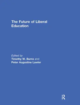 Burns / Lawler |  The Future of Liberal Education | Buch |  Sack Fachmedien
