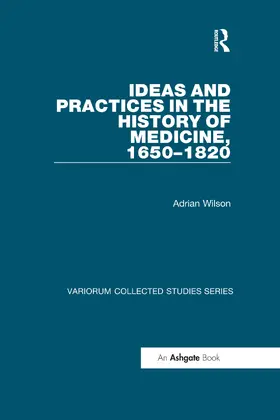 Wilson |  Ideas and Practices in the History of Medicine, 1650–1820 | Buch |  Sack Fachmedien