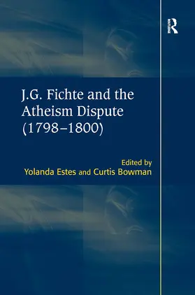 Bowman / Estes |  J.G. Fichte and the Atheism Dispute (1798-1800) | Buch |  Sack Fachmedien