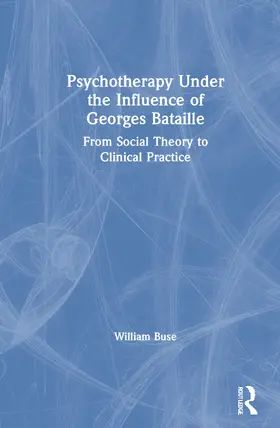 Buse |  Psychotherapy Under the Influence of Georges Bataille | Buch |  Sack Fachmedien