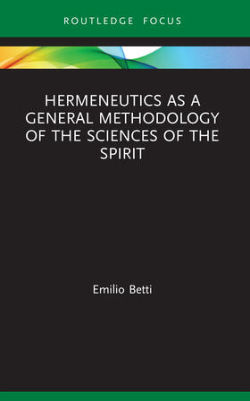 Betti | Hermeneutics as a General Methodology of the Sciences of the Spirit | Buch | 978-0-367-74334-5 | sack.de