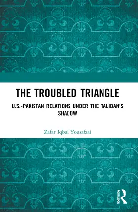 Yousafzai | The Troubled Triangle | Buch | 978-0-367-74412-0 | www.sack.de