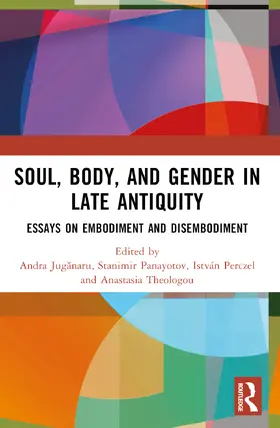 Panayotov / Juganaru / Theologou |  Soul, Body, and Gender in Late Antiquity | Buch |  Sack Fachmedien