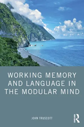 Truscott |  Working Memory and Language in the Modular Mind | Buch |  Sack Fachmedien