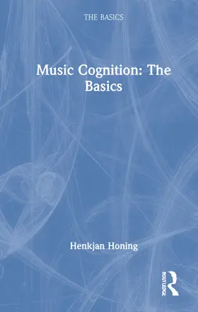 Honing | Music Cognition: The Basics | Buch | 978-0-367-74526-4 | www.sack.de