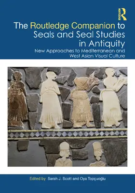 Scott / Topçuoglu |  The Routledge Companion to Seals and Seal Studies in Antiquity | Buch |  Sack Fachmedien