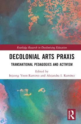 Yoon-Ramirez / Ramírez |  Decolonial Arts Praxis | Buch |  Sack Fachmedien