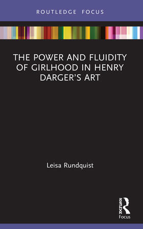 Rundquist | The Power and Fluidity of Girlhood in Henry Darger's Art | Buch | 978-0-367-74813-5 | sack.de