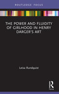 Rundquist |  The Power and Fluidity of Girlhood in Henry Darger's Art | Buch |  Sack Fachmedien