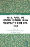 Piperno / Caputo / Senici |  Music, Place, and Identity in Italian Urban Soundscapes Circa 1550-1860 | Buch |  Sack Fachmedien