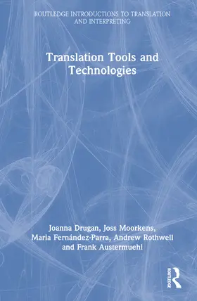 Rothwell / Moorkens / Fernández-Parra |  Translation Tools and Technologies | Buch |  Sack Fachmedien