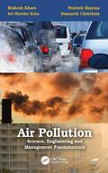 Khare / Sharma / Kota |  Air Pollution: Science, Engineering and Management Fundamentals | Buch |  Sack Fachmedien