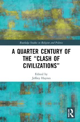 Haynes |  A Quarter Century of the ?Clash of Civilizations? | Buch |  Sack Fachmedien