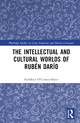 O’Connor-Bater |  The Intellectual and Cultural Worlds of Rubén Darío | Buch |  Sack Fachmedien