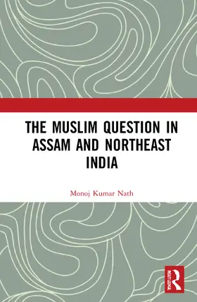 Nath | The Muslim Question in Assam and Northeast India | Buch | 978-0-367-75294-1 | sack.de