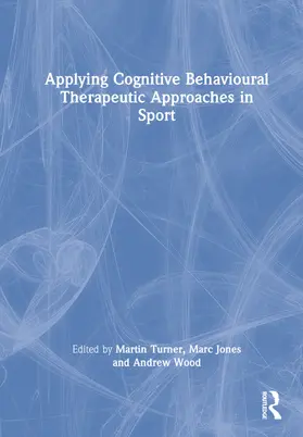 Turner / Jones / Wood | Applying Cognitive Behavioural Therapeutic Approaches in Sport | Buch | 978-0-367-75443-3 | sack.de