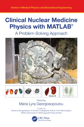 Lyra Georgosopoulou |  Clinical Nuclear Medicine Physics with MATLAB® | Buch |  Sack Fachmedien