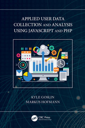 Goslin / Hofmann | Applied User Data Collection and Analysis Using JavaScript and PHP | Buch | 978-0-367-75680-2 | sack.de