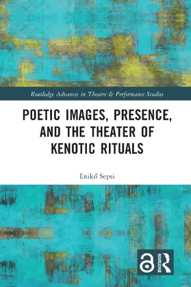 Sepsi |  Poetic Images, Presence, and the Theater of Kenotic Rituals | Buch |  Sack Fachmedien