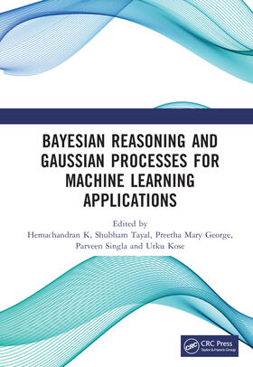 K / Singla / Tayal | Bayesian Reasoning and Gaussian Processes for Machine Learning Applications | Buch | 978-0-367-75847-9 | sack.de