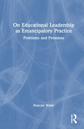Waite |  On Educational Leadership as Emancipatory Practice | Buch |  Sack Fachmedien