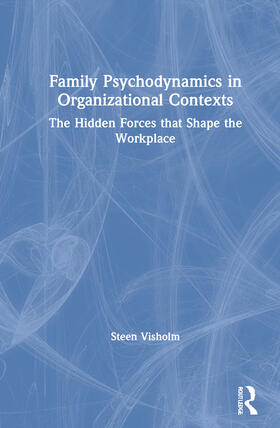 Visholm | Family Psychodynamics in Organizational Contexts | Buch | 978-0-367-75967-4 | sack.de