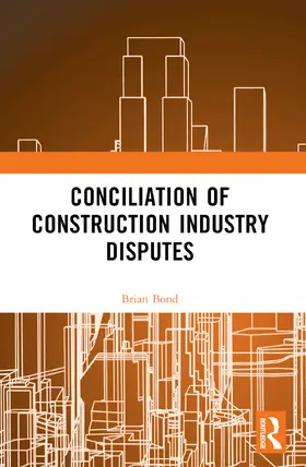 Bond |  Conciliation of Construction Industry Disputes | Buch |  Sack Fachmedien