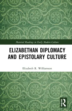 Williamson |  Elizabethan Diplomacy and Epistolary Culture | Buch |  Sack Fachmedien