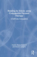 Heriot-Maitland / Longden |  Relating to Voices using Compassion Focused Therapy | Buch |  Sack Fachmedien