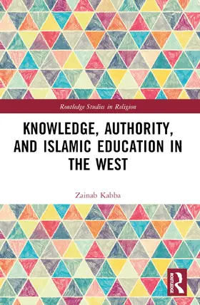 Kabba | Knowledge, Authority, and Islamic Education in the West | Buch | 978-0-367-76294-0 | www.sack.de