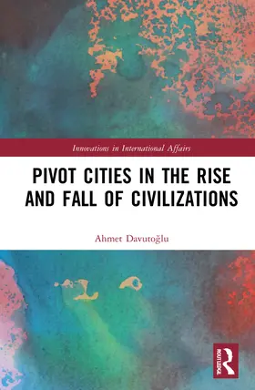 Davutoglu |  Pivot Cities in the Rise and Fall of Civilizations | Buch |  Sack Fachmedien