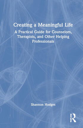 Hodges | Creating a Meaningful Life | Buch | 978-0-367-76436-4 | sack.de
