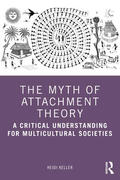 Keller |  The Myth of Attachment Theory | Buch |  Sack Fachmedien