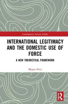 Price |  International Legitimacy and the Domestic Use of Force | Buch |  Sack Fachmedien