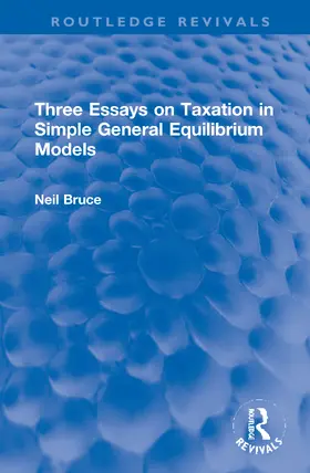 Bruce |  Three Essays on Taxation in Simple General Equilibrium Models | Buch |  Sack Fachmedien