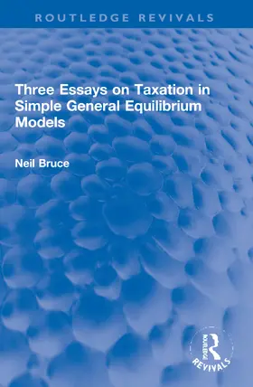 Bruce |  Three Essays on Taxation in Simple General Equilibrium Models | Buch |  Sack Fachmedien