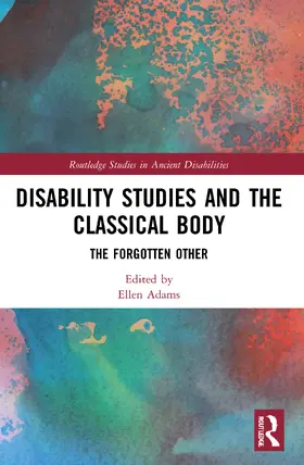 Adams |  Disability Studies and the Classical Body | Buch |  Sack Fachmedien