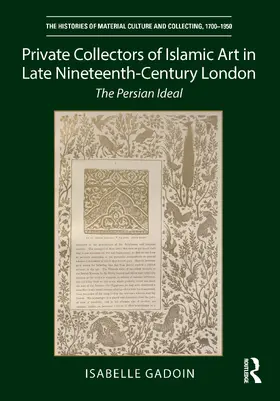 Gadoin |  Private Collectors of Islamic Art in Late Nineteenth-Century London | Buch |  Sack Fachmedien